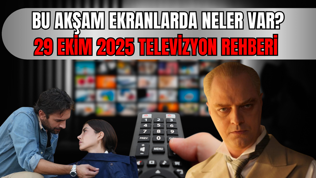 Bu akşam hangi diziler var? 29 Ekim 2025 televizyon rehberi: Kanal D, Show TV, TRT1, ATV, Star TV, Now TV, TV8