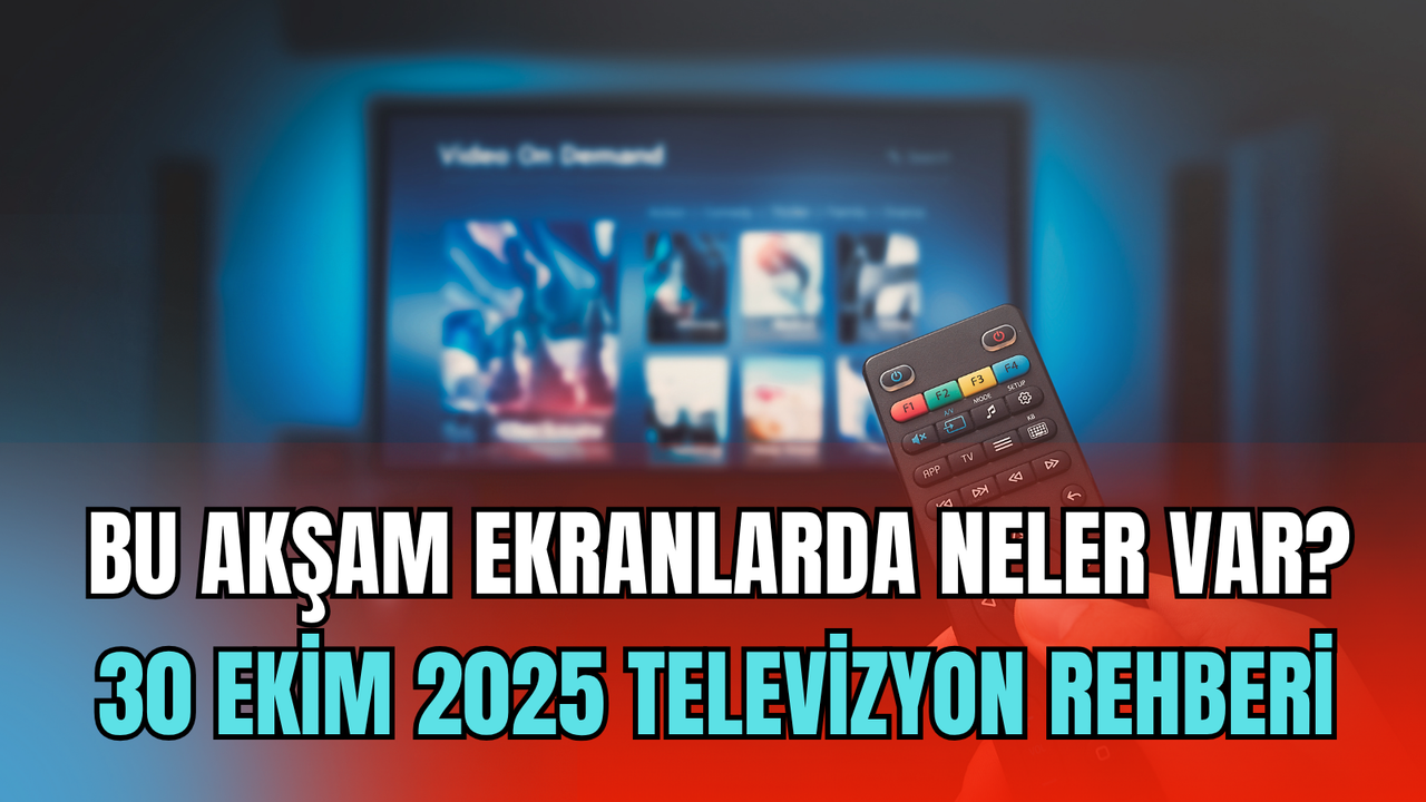 Bu akşam hangi diziler var? 30 Ekim 2025 televizyon rehberi: Kanal D, Show TV, TRT1, ATV, Star TV, Now TV, TV8