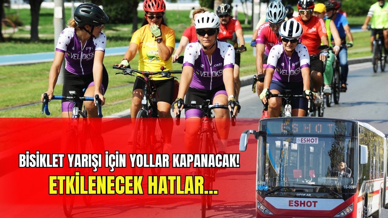İzmir'de bisiklet yarışı için yollar kapanacak! İşte etkilenecek hatlar