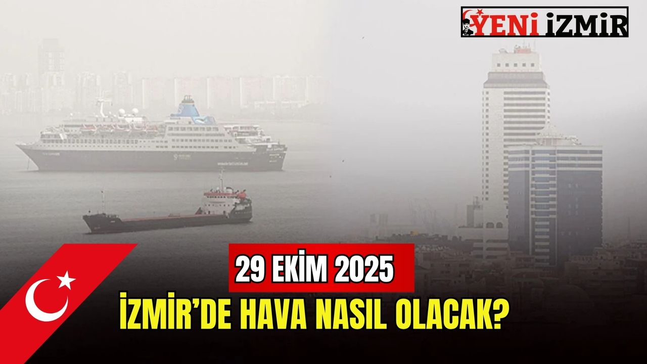 29 Ekim 2025: İzmir’de hava nasıl olacak?