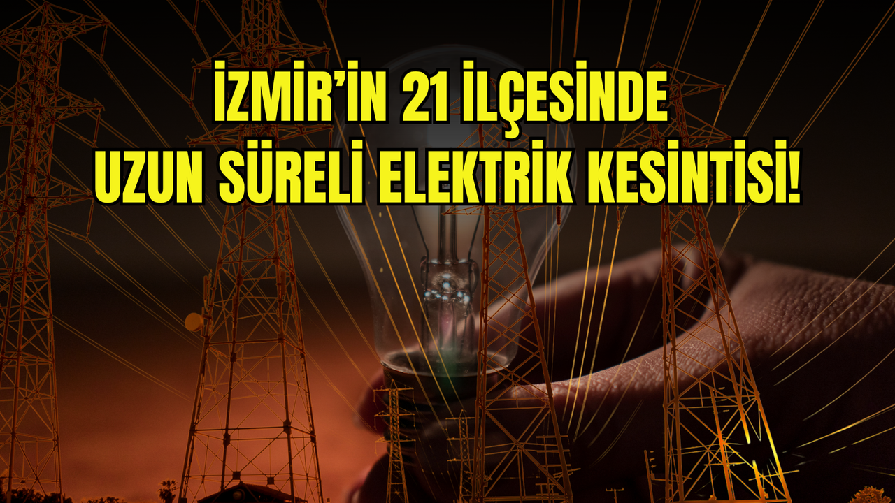 İzmir’de 25 Ekim Cumartesi elektrik kesintisi: 21 ilçe etkilenecek!