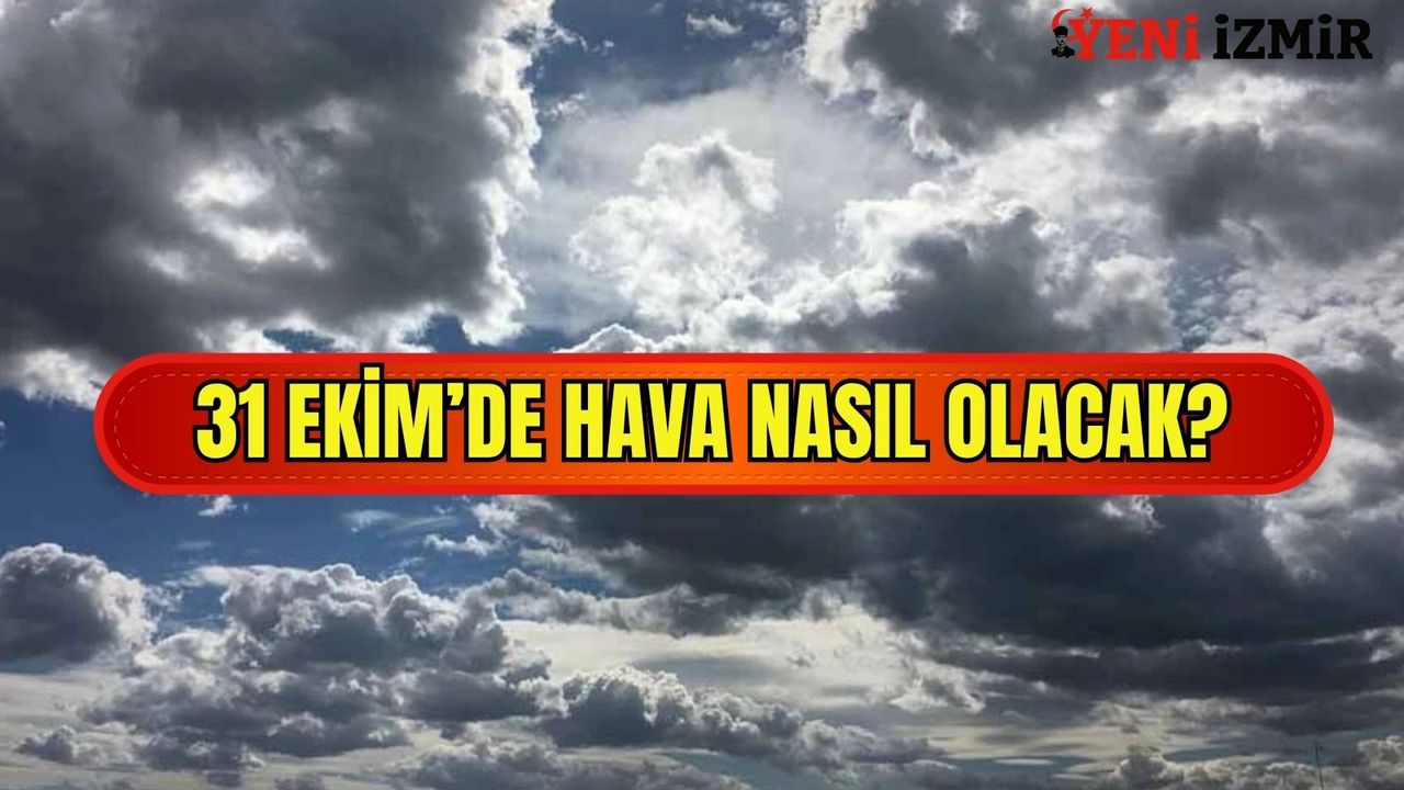 İzmir’de 31 Ekim’de hava nasıl olacak?
