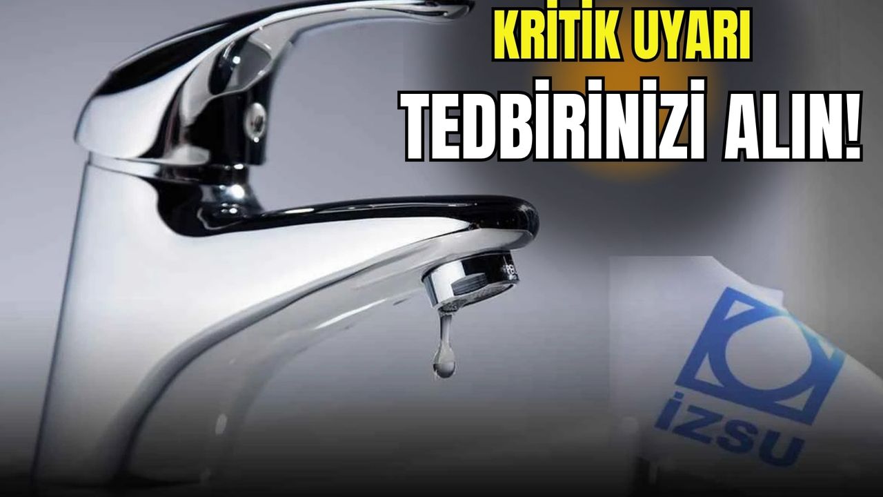 İZSU’dan kritik uyarı: 8 ilçede su kesintisi yaşanacak, tedbirinizi alın!