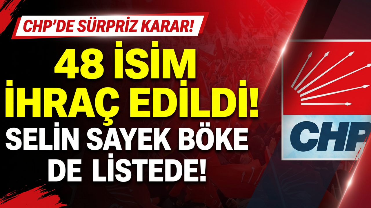 CHP’de 48 isim ihraç edildi: Selin Sayek Böke de listede!