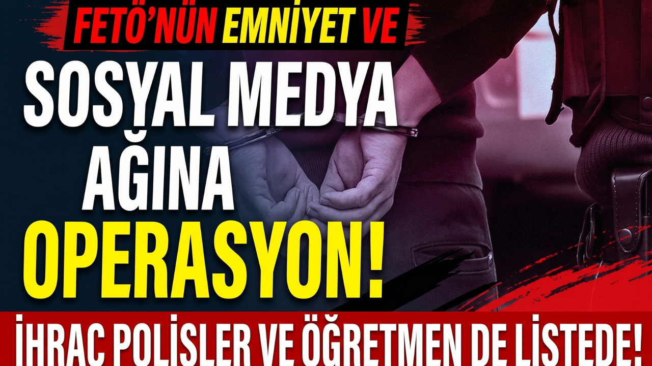 İzmir’de FETÖ operasyonu: İhraç polisler ve öğretmen de listede!