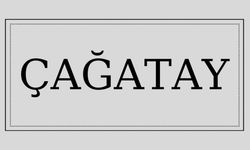Çağatay isminin anlamı ve kökeni nedir?