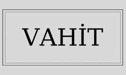 Vahit isminin anlamı ve kökeni nedir?