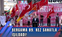 Bergama 89. kez sanatla ışıldadı!