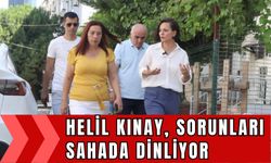 Helil Kınay, sorunları sahada dinliyor