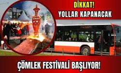 İzmir'de Çömlek Festivali'ne özel düzenleme: Dikkat! Yollar kapanacak