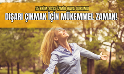 15 Ekim 2025 İzmir hava durumu: Dışarı çıkmak için mükemmel zaman!