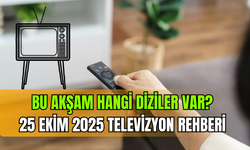 Bu akşam hangi diziler var? 25 Ekim 2025 televizyon rehberi