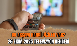 Bu akşam hangi diziler var? 26 Ekim 2025 televizyon rehberi