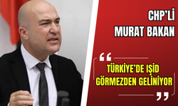 CHP’li Bakan: Türkiye içinde IŞİD tehdidi görmezden geliniyor