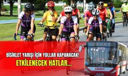 İzmir'de bisiklet yarışı için yollar kapanacak! İşte etkilenecek hatlar