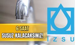 Son dakika! İzmir’de 6 saatlik su kesintisi