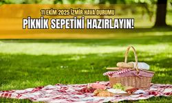 11 Ekim 2025 İzmir hava durumu: Piknik sepetini hazırlayın!