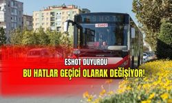 ESHOT duyurdu: Bu hatlar geçici olarak değişiyor!