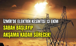 İzmir’de elektrikler ne zaman gelecek? 13 Ekim kesinti listesi açıklandı!