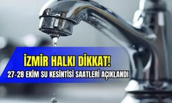 İzmir halkı dikkat: 27-28 Ekim su kesintisi saatleri açıklandı