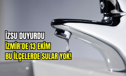 İzmir’de 13 Ekim su kesintisi: İZSU ilçe ilçe programı açıkladı