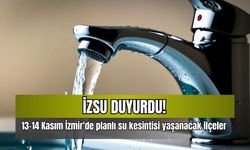 13-14 Kasım İzmir'de planlı su kesintisi yaşanacak ilçeler