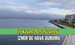 17 Kasım 2025 Pazartesi | İzmir’de hava durumu