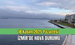 18 Kasım 2025 Pazartesi | İzmir’de hava durumu