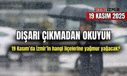 Dışarı çıkmadan okuyun: 19 Kasım’da İzmir’in hangi ilçelerine yağmur yağacak?