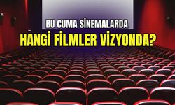 Bu cuma sinemalarda hangi filmler vizyonda? İşte tüm detaylar