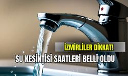İzmirliler dikkat! (7-8 Kasım) Su kesintisi saatleri belli oldu