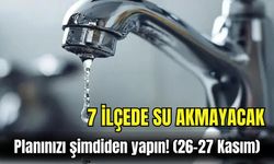İzmir’in 7 ilçesinde su yok, planınızı şimdiden yapın! (26-27 Kasım)