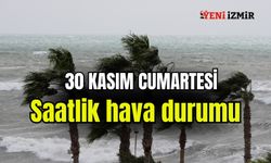 İzmir’de 30 Kasım Cumartesi saatlik hava durumu