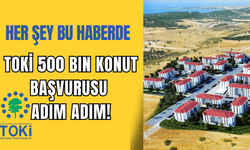 TOKİ 500 bin sosyal konutta merak edilen tüm detaylar! e-Devlet’ten başvuru adımları, taksitler, ev tipleri...