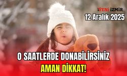 12 Aralık Cuma İzmir saatlik hava durumu: O saatlerde donabilirsiniz, aman dikkat!