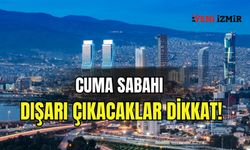 19 Aralık 2025 | Cuma sabahı dışarı çıkacaklar dikkat!