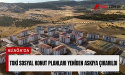 Aliağa’da TOKİ sosyal konut planları yeniden askıya çıkarıldı
