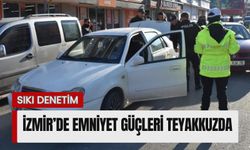 Sıkı denetim: İzmir’de emniyet güçleri teyakkuzda