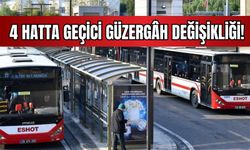 ESHOT uyardı: 4 hatta geçici güzergâh değişikliği!