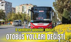 ESHOT’tan son dakika duyurusu: O semtlere gidenler dikkat! Otobüs yolları değişti
