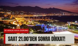 İzmir’de 30 Aralık uyarısı: Saat 21.00’den sonra dikkat!