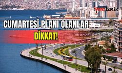 Cumartesi planı olanlar dikkat! İzmir’de hava saat saat değişecek