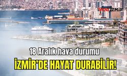 18 Aralık Perşembe günü İzmir’de hayat durabilir!