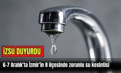 İZSU duyurdu: 6-7 Aralık’ta İzmir’in 8 ilçesinde zorunlu su kesintisi