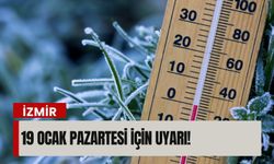 İzmir’de 19 Ocak Pazartesi kabus gibi başlayacak!