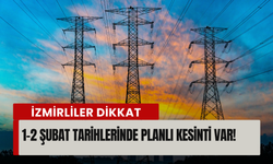 İzmir’de 1 Şubat Pazar ve 2 Şubat Pazartesi günü planlı kesinti! Gediz Elektrik duyurdu