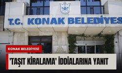 Konak Belediyesi’nden 'taşıt kiralama' iddialarına yanıt