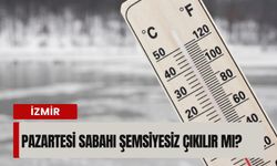İzmir’de pazartesi günü hava ters köşe yapacak (12.01.2026)