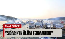 Yetişkin’den sığacık için çarpıcı uyarı