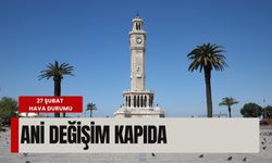 27 Şubat’ta İzmir’de hava durumu: Ani değişim kapıda